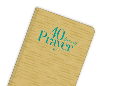 Check out the 40 Days of Prayer Campaign